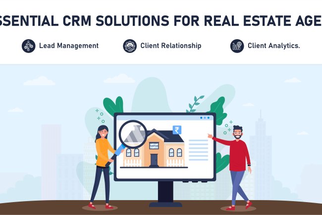 3 Essential CRM Solutions for Real Estate Agents: How to Find the Perfect Fit