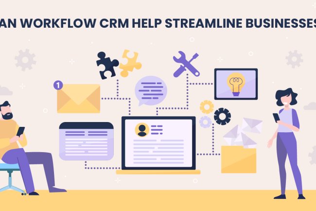 Can Workflow CRM Help Streamline Businesses?