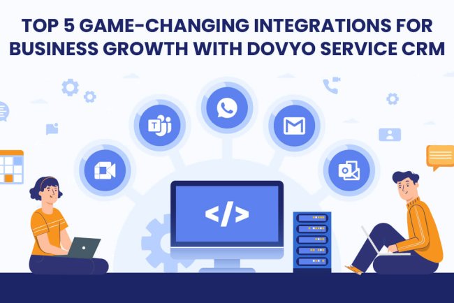 Top 5 Game-Changing Integrations for Business Growth with dovyo Service CRM