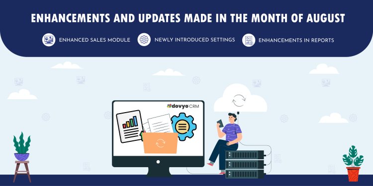 Streamline Your Workflow Efficiently: Enhancements and Updates Made in the Month of August