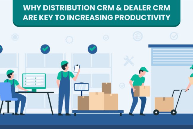 Why Distribution CRM & Dealer CRM are Key to Increasing Productivity