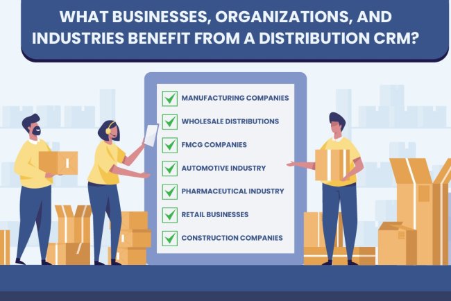 What Businesses, Organizations, and Industries Benefit from a Distribution CRM?