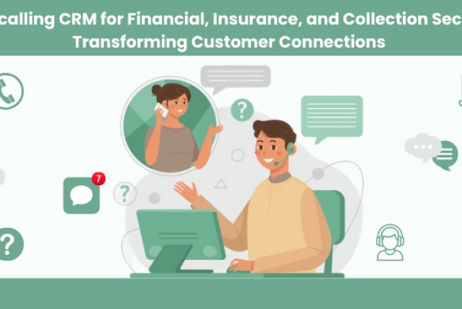 Telecalling CRM for Financial, Insurance, and Collection Sectors: Transforming Customer Connections