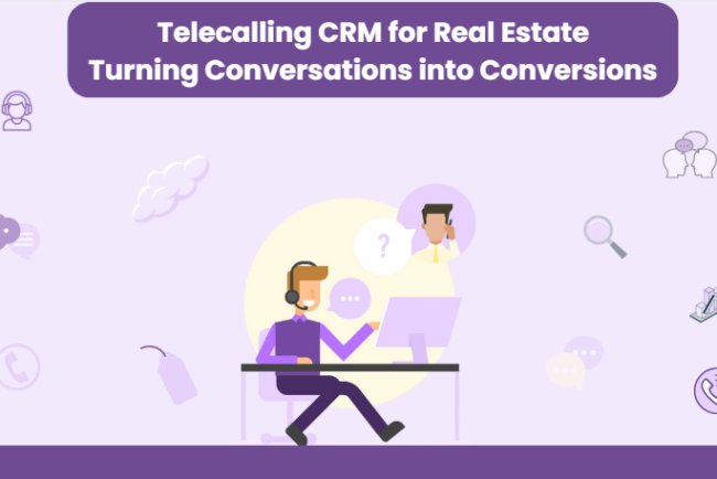 Telecalling CRM for Real Estate: Turning Conversations into Conversions