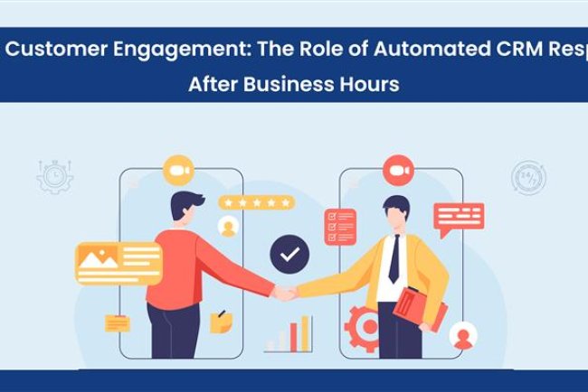 Scaling Customer Engagement: The Role of Automated CRM Responses After Business Hours