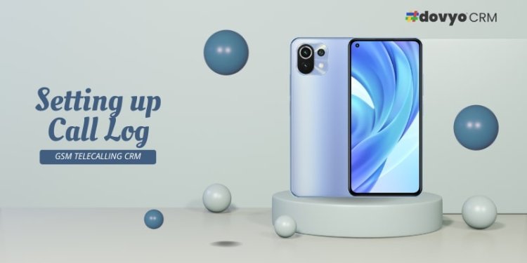 Setting Up Call Logs in Dovyo CRM: Complete Guide to Permissions, Sync & Configuration